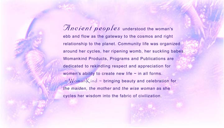 ~eWomanKind~ bringing beauty and celebration for the maiden, the mother and the wise woman